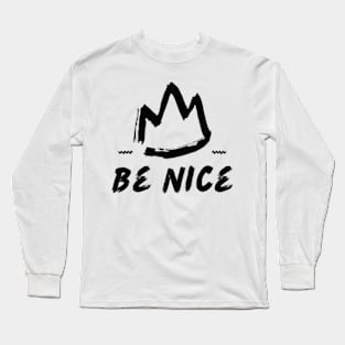 be nice . be kins . be friendly classic Long Sleeve T-Shirt